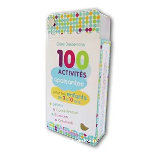 100 activités apaisantes pour les enfants de 3 à 10 ans