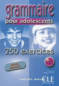 Grammaire pour adolescents 250 exercices