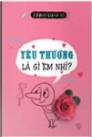 Yêu thương là gì em nhỉ ?