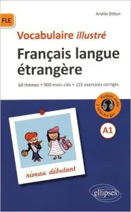 FLE Français langue étrangère - vocabulaire illustré, niveau débutant