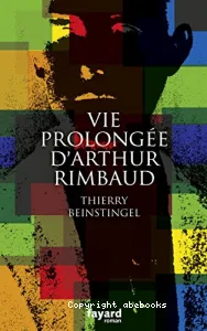 Vie prolongée d'Arthur Rimbaud