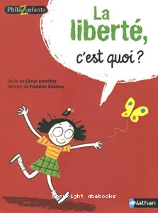 La liberté, c'est quoi ?