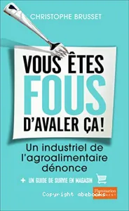 Vous êtes fous d'avaler ça !