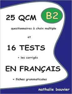 25 QCM et 16Tests en français. Niveau B2