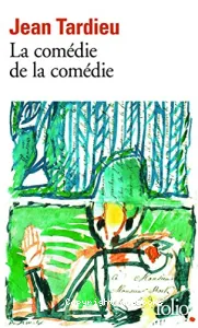 La comédie de la comédie ; suivi de La comédie des arts ; et de Poèmes à jouer