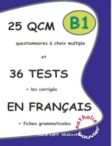 25 QCM et 36 Tests en français. Niveau B1