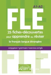 FLE, 25 fiches-découvertes pour apprendre ou réviser le français langue étrangère