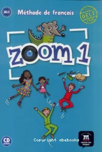 Zoom 1 A1.1, méthode de français pour les enfants du monde entier!