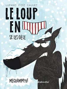 Le loup en [slip] se les gèle méchamment