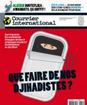 Courrier international, 1478 - du 28 Février au 06 Mars 2019 - Que faire de nos Djihadistes?