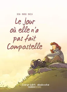 Le jour où elle n'a pas fait Compostelle