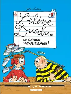 L'L'élève Ducobu Tome 1 - Un copieur sachant copier !