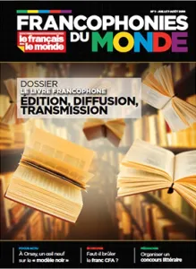 Le français dans le monde, Supplément au n°424 :Francophonies du monde n°1 - Juillet-Août 2019 - Lettres francophones: édition, diffusion, transmission