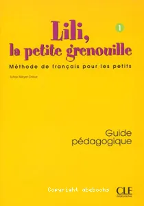 Lili, la petite grenouille 1 méthode de français pour les petits