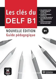 Les clés du DELF B1 - Guide pédagogique