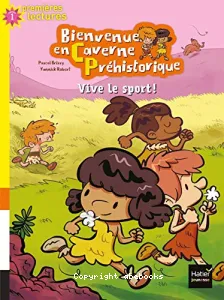 Bienvenue en caverne préhistorique Tome 3 - Vive le sport !