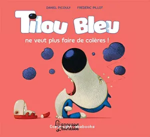 Tilou Bleu ne veut plus faire de colères !