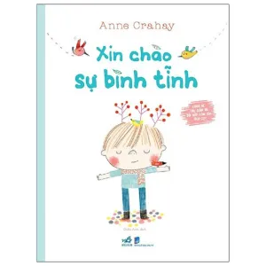 Cùng bé thư giãn và bồi đắp cảm xúc - Xin chào sự bình tĩnh