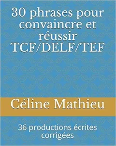 30 phrases pour convaincre et réussir TCF/DELF/TEF