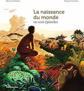 La naissance du monde en cent épisodes