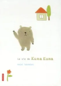 La vie de Kuma Kuma