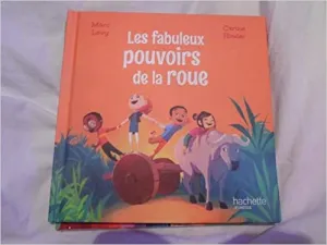 Les fabuleux pouvoirs de la roue