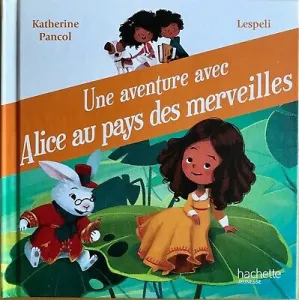 Une aventure avec Alice au pays des merveilles