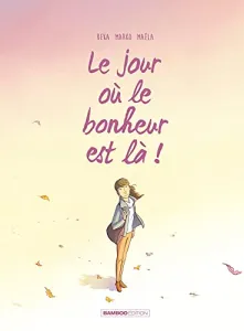 Le jour où le bonheur est là !