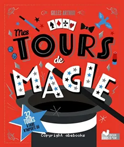 Mes tours de magie avec 32 tours à faire n'importe où