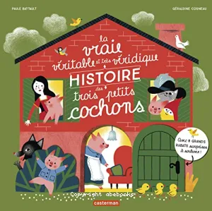 La vraie véritable et très véridique histoire des trois petits cochons