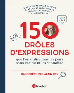 150 drôles d'expressions que l'on utilise tous les jours sans vraiment les connaître