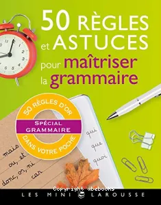 50 règles et astuces pour maîtriser la grammaire