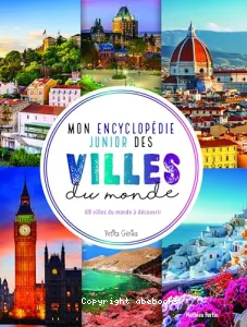 Mon encyclopédie junior des villes du monde - 68 villes du monde à découvrir