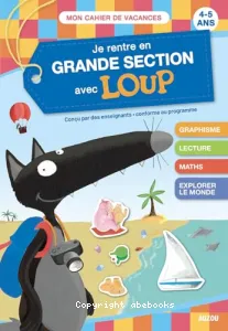 Je rentre en grande section avec Loup