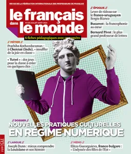 Le français dans le monde, 453 - Juillet-Août 2024 - Nouvelles pratiques culturelles en régime numérique