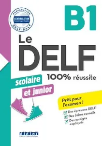 Le DELF Scolaire et Junior B1 100% Réussite - édition 2017-2018 - Ebook