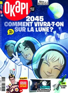 Okapi, 1208 - du 15 Octobre 2024 - 2045: comment vivra-t-on sur la lune?