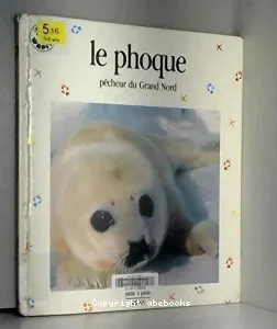 Le phoque, pêcheur du grand Nord