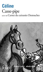 Casse-pipe ; (suivi de) Carnet du cuirassier Destouches