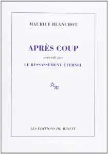 Après coup ; (précédé par) Le Ressassement éternel