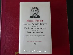 Contre Sainte-Beuve ; (précédé de) Pastiches et mélanges ; (et suivi de) Essais et articles