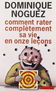 Comment rater complètement sa vie en onze leçons