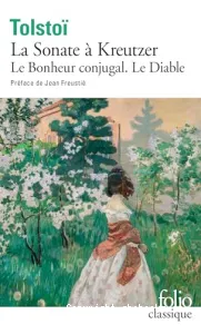 La sonate à Kreutzer ; (précédé de) Le Bonheur conjugal ; (et suivi de) Le Diable