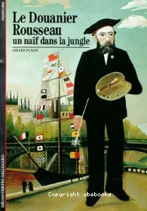 douanier Rousseau, un naïf dans la jungle (Le)