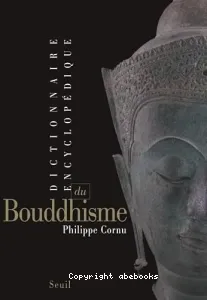 Dictionnaire encyclopédique du bouddhisme