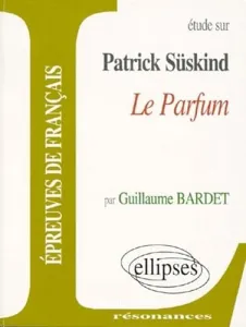 Etude sur Patrick Suskind ''Le parfum''
