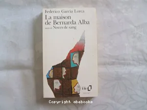 La maison de Bernarda Alba ; (suivi de) Noces de sang