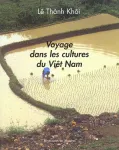 Voyage dans les cultures du Viet Nam