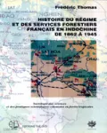 Histoire du régime et des services forestiers français en Indochine de 1862 à 1945