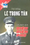 Đại tướng Lê Trọng Tấn với chiến dịch Điện Biên Phủ